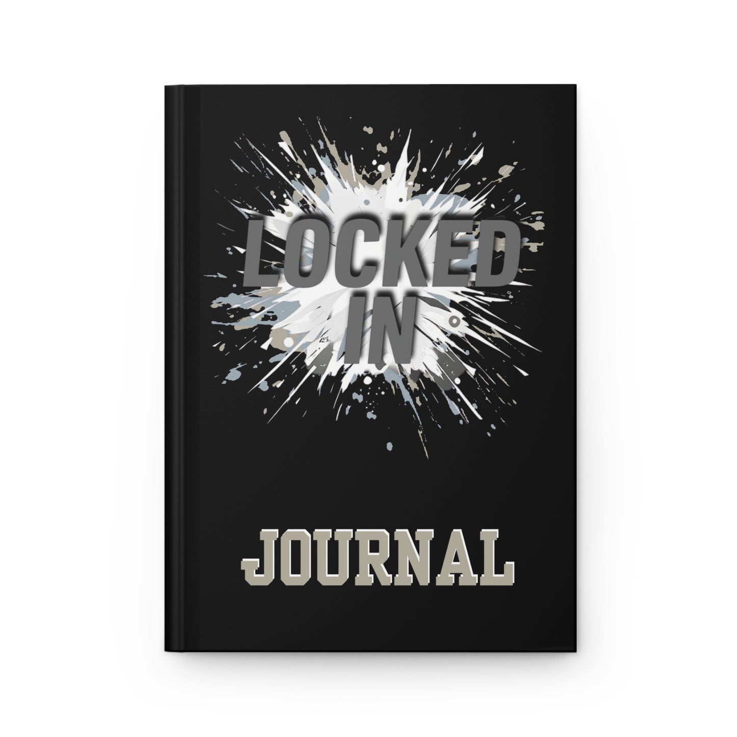 Locked In Hardcover Journal - Perfect for Creative Minds, Note-Taking, Goal Tracking, Gifts for Writers, Students, and More
